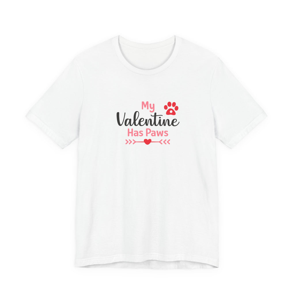 Valentine Has Paws T‑Shirt — My Valentine Has Paws Cute Pet Lover Tee